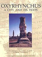 Oxyrhynchus : a city and its texts