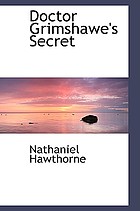 Doctor Grimshawe's secret; a romance