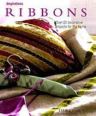 Ribbons : over 20 decorative projects for the home