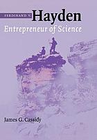 Ferdinand V. Hayden : entrepreneur of science
