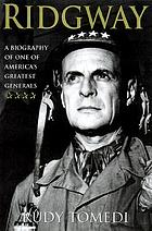 Ridgway : a biography of one of america's greatest generals