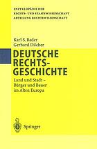 Deutsche Rechtsgeschichte : Land und Stadt, Bürger und Bauer im alten Europa