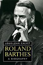 Roland Barthes : a biography