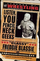 Legends of wrestling : 'classy' Freddie Blassie : listen, you pencil neck geeks