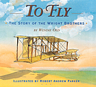 To fly : the story of the Wright brothers