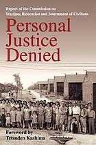 Personal justice denied : report of the Commission on Wartime Relocation and Internment of CiviliansPersonal justice denied