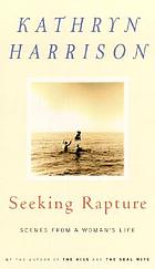 Seeking rapture : scenes from a woman's life