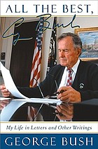 All the best, George Bush : my life in letters and other writings