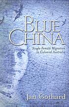 Blue china : single female migration to colonial Australia