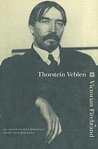Thorstein Veblen : Victorian firebrand