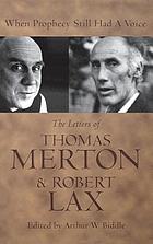 When prophecy still had a voice : the letters of Thomas Merton and Robert Lax