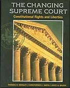 The changing Supreme Court : constitutional rights and liberties