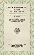 The High Court of Parliament and its supremacy : an historical essay on the boundaries between legislation and adjudication in England