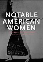 Notable American women : a biographical dictionary completing the twentieth centuryNotable American women : a biographical dictionary