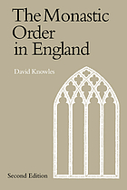 The monastic order in England; a history of its development from the times of St. Dunstan to the Fourth Lateran Council, 940-1216