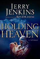 Holding heaven : a novella
