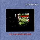Catherine Opie : 1999 [&] In and around home