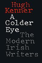 A colder eye : the modern Irish writers