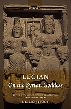 The Syrian goddess = (De dea Syria) ; attributed to Lucian