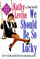 We should be so lucky : love, sex, food, and fun after forty from the diva of QVC