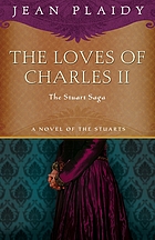 The loves of Charles II : the Stuart saga