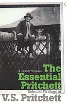 The essential Pritchett : selected writings of V.S. Pritchett