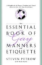 The essential book of gay manners and etiquette : a handbook of proper conduct and good behavior for the gay gentleman