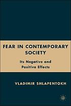 Fear in contemporary society : its negative and positive effects