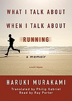 What I talk about when I talk about running : a memoir