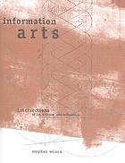 Information arts : intersections of art, science, and technology
