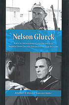 Nelson Glueck : biblical archaeologist and president of Hebrew Union College-Jewish Institute of Religion