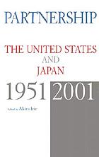 Partnership : the United States and Japan, 1951-2001