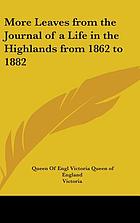 Leaves from the journal of our life in the Highlands, from 1848 to 1861. To which are prefixed and added extracts from the same journal giving an account of earlier visits to Scotland, and tours in England and Ireland, and yachting excursions