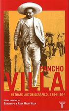 Pancho Villa : retrato autobiográfico, 1894-1914
