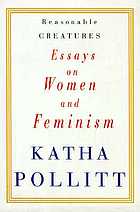 Reasonable creatures : essays on women and feminism