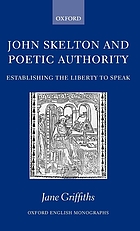 John Skelton and poetic authority : defining the liberty to speak