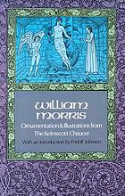 William Morris: Ornamentation and illustrations from the Kelmscott Chaucer