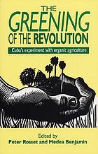 The greening of the revolution : Cuba's experiment with organic agriculture