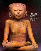 Human body, human spirit : a portrait of ancient Mexico