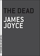 The dead : complete, authoritative text with biographical and historical contexts, critical history, and essays from five contemporary critical perspectives