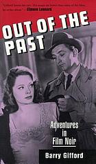 Out of the past : adventures in film noir