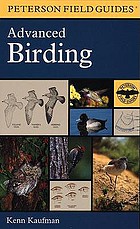 A field guide to advanced birding : birding challenges and how to approach them