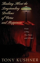 Thinking about the longstanding problems of virtue and happiness : essays, a play, two poems, and a prayer