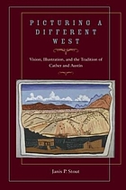 Picturing a different West : vision, illustration, and the tradition of Austin and Cather
