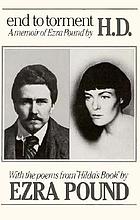 End to torment : a memoir of Ezra Pound