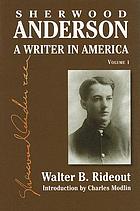 Sherwood Anderson : a writer in AmericaSherwood Anderson a writer in America. Volume 1Sherwood Anderson : a writer in America. Vol. 1Sherwood Anderson/ vol. 1