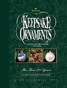 Hallmark keepsake ornaments : a collector's guide : 1973-1993 the first twenty years
