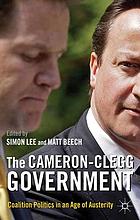 The Cameron-Clegg government : coalition politics in an age of austerity