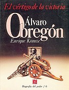 El vértigo de la victoria : Alvaro Obregón
