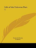 The life of the universe as conceived by man from the earliest ages to the present time